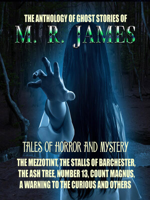cover image of The Anthology of Ghost Stories of M. R. James. Tales of horror and mystery